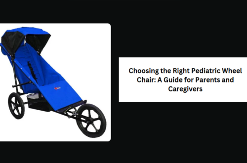 Choosing the Right Pediatric Wheel Chair: A Guide for Parents and Caregivers